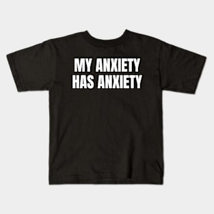 My Anxiety Has Anxiety, Sarcastic Mental Health Kids T-Shirt